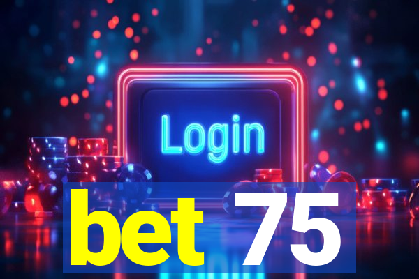 bet 75